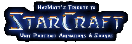 HazMatt's Tribute to StarCraft: Unit Portrait Animations & Sounds